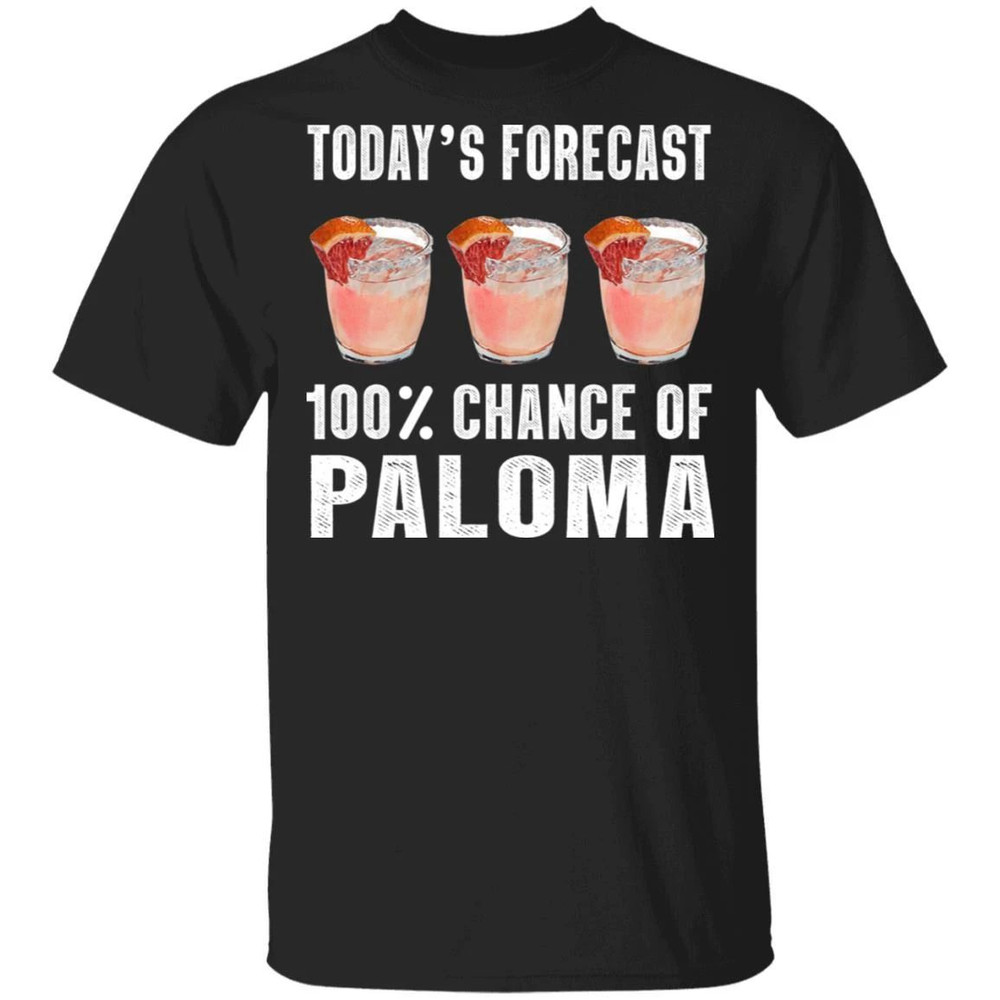 Today's Forecast 100 Paloma T-shirt Cocktail Tee All Day Tee.jpg