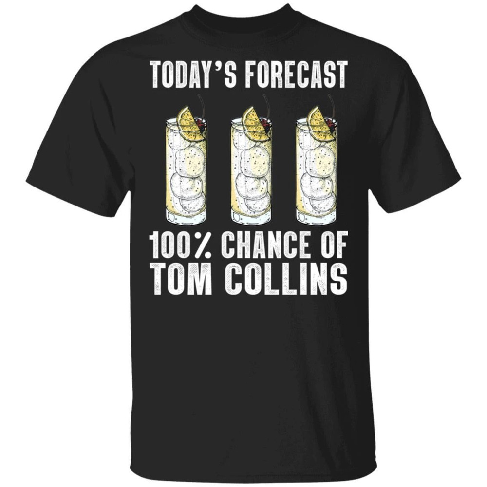 Today's Forecast 100 Tom Collins T-shirt Cocktail Tee All Day Tee.jpg