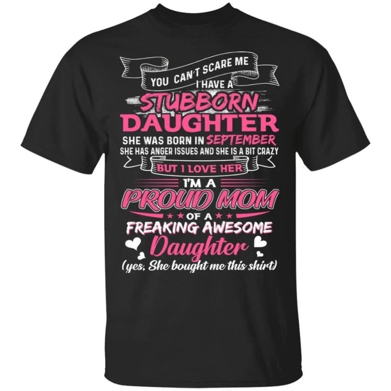 You Can't Scare Me I Have September Stubborn Daughter T-shirt For Mom All Day Tee.jpg