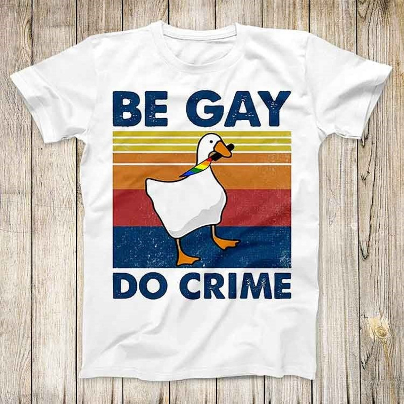 Be Gay Do Crime Goose Pride LGBT Top Tee Best Cute Gift Men Women Unisex Retro Style T Shirt 3139 1.jpg