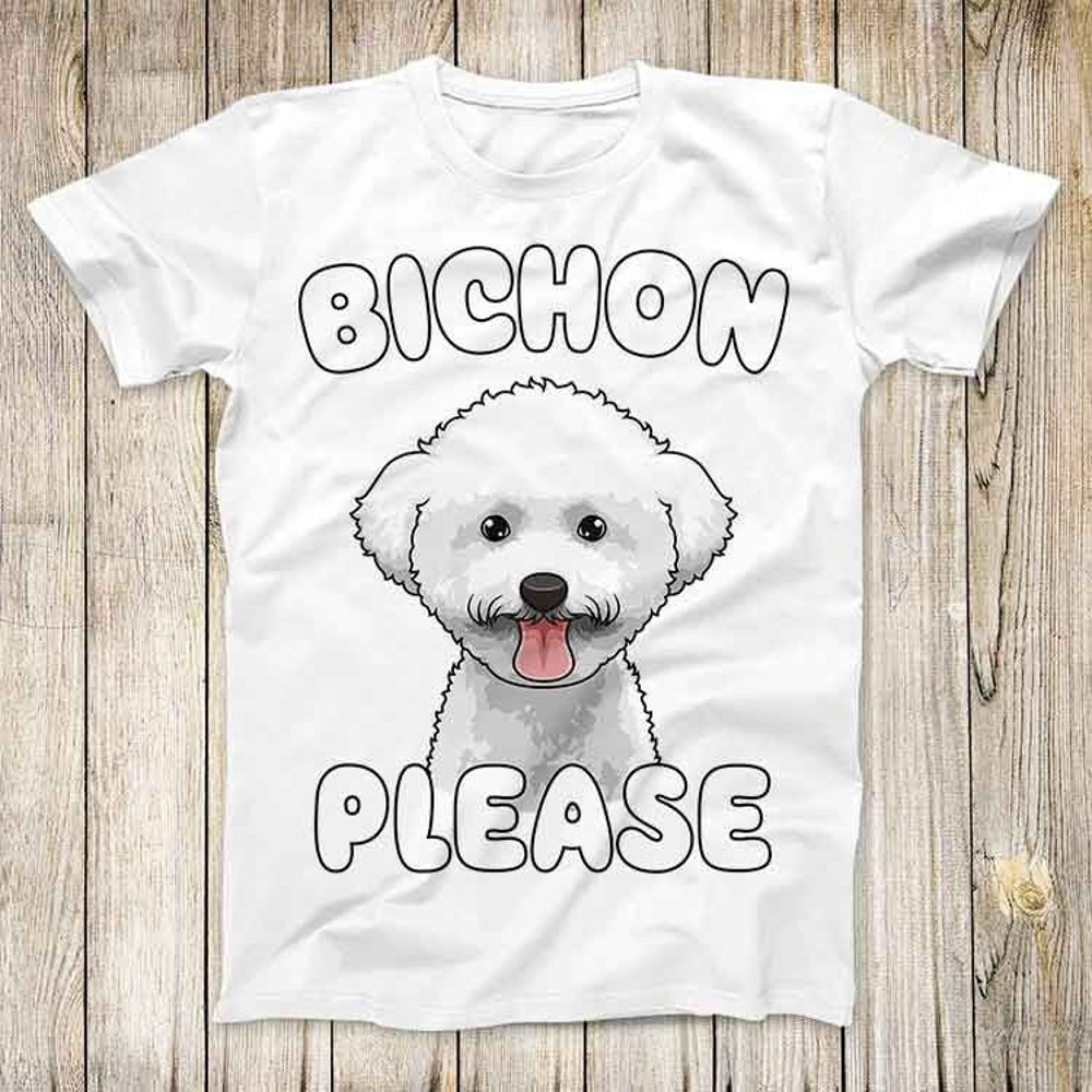 Bichon Please Bichon Frise Dog Lover Funny Pun Top Tee Best Cute Gift Men Women Unisex Retro Style T Shirt 3140.jpg