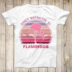 easily distracted by flamingos top tee best cute gift mens women unisex t shirt 3052
