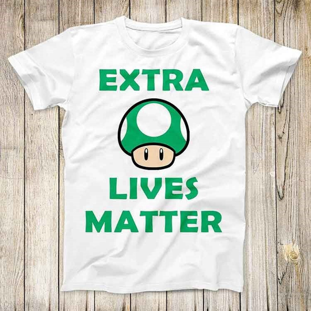 Extra Lives Matter Funny Tee Design Super Cool Mushroom Parody Fashion Top Best Men Women Gift T Shirt 2831.jpg