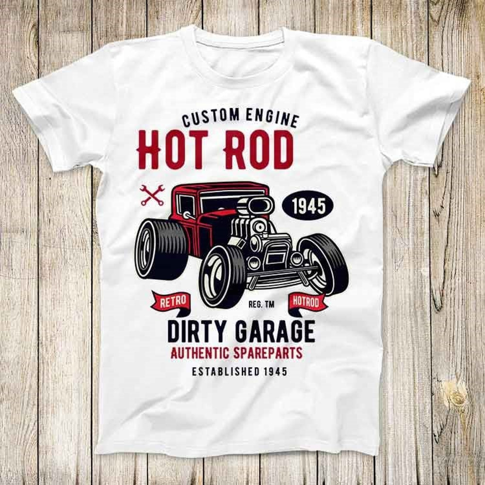 Hot Rod Dirty Garage Retro Fashion Design Best Gift Vintage Unisex Top Tee Super Cool T Shirt 2551.jpg