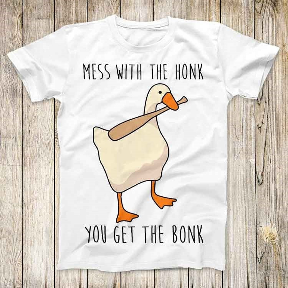 Mess With The Honk You Get The Bonk Goose Game Top Tee Best Cute Gift Men Women Unisex Retro Style T Shirt 3166.jpg