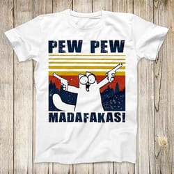 pew pew madafakas funny design cat drawing super cool top tee best cute gift mens women unisex t shirt 3028