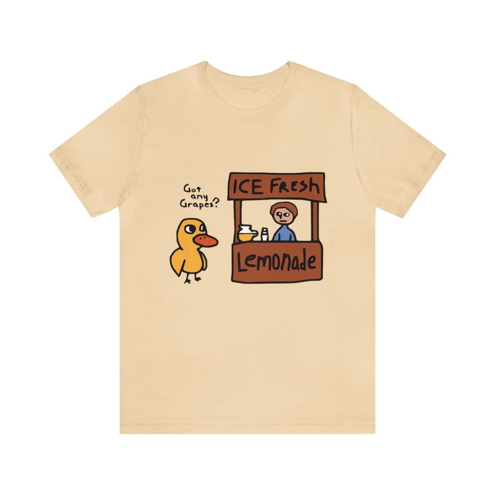 Got Any Grapes Funny Lemonade Stand Duck Song Tee - Funny Shirts, Gift Shirt, Parody Tee, Tiktok, Duck Song, Lemonade, Got Any Grapes, Meme.jpg