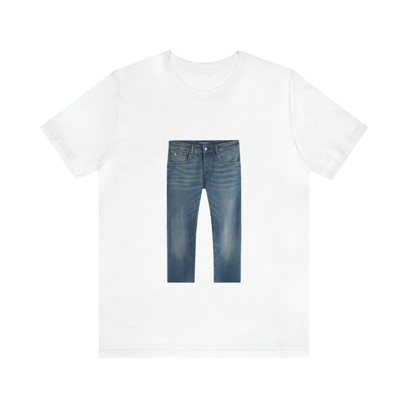 Jeans Funny Tee - Funny Shirts, Parody Tees, Jeans, Funny Pants Shirt, Meme Shirt, Funny Gift Shirts, Meme Gifts.jpg