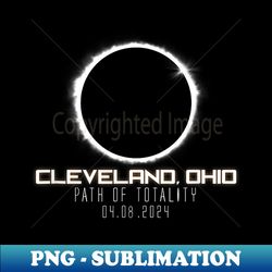 Total Solar Eclipse Path Totality Cleveland Ohio 2024 Event - Premium Sublimation Digital Download - Stunning Sublimation Graphics