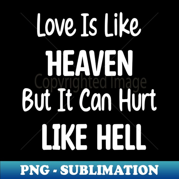 FX-51092_Love Is Like Heaven But It Can Hurt Like Hell 2086.jpg