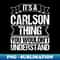 GZ-24697_Its A Carlson Thing You Wouldnt Understand 4673.jpg