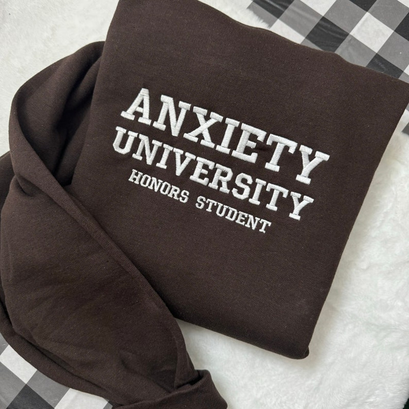 Anxiety University Embroidered Sweatshirt- Y2K Style Embroidered Crewneck unisex Sweatshirt- funny clothing- gifts for her - mental health3.jpg