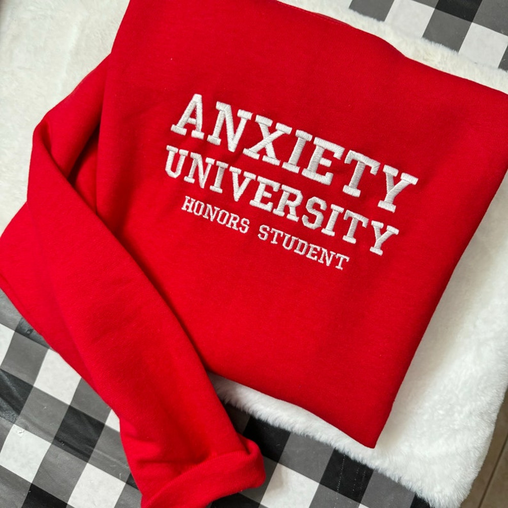 Anxiety University Embroidered Sweatshirt- Y2K Style Embroidered Crewneck unisex Sweatshirt- funny clothing- gifts for her - mental health6.jpg