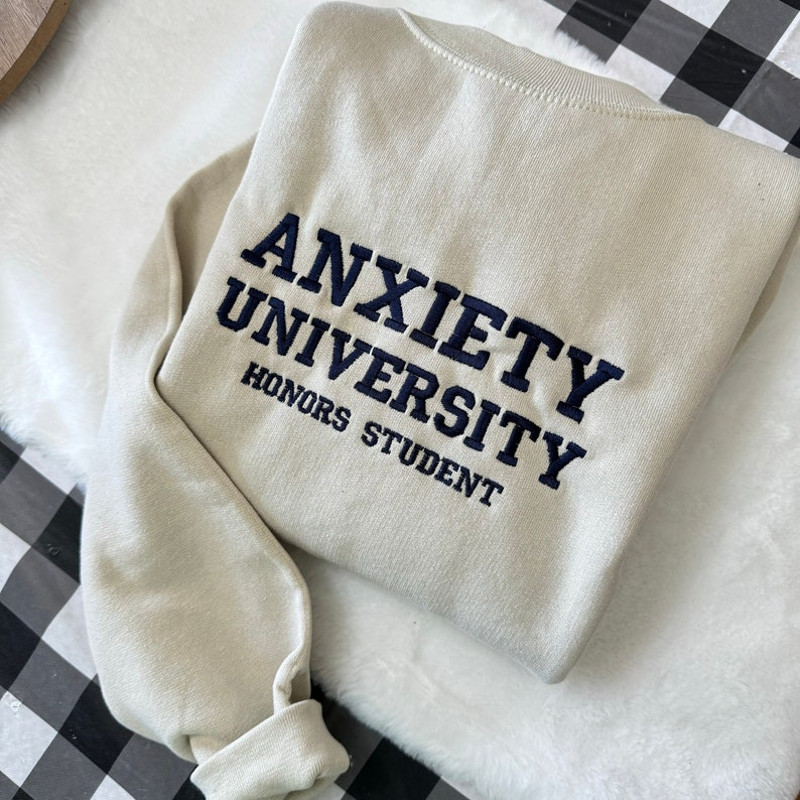 Anxiety University Embroidered Sweatshirt- Y2K Style Embroidered Crewneck unisex Sweatshirt- funny clothing- gifts for her - mental health8.jpg