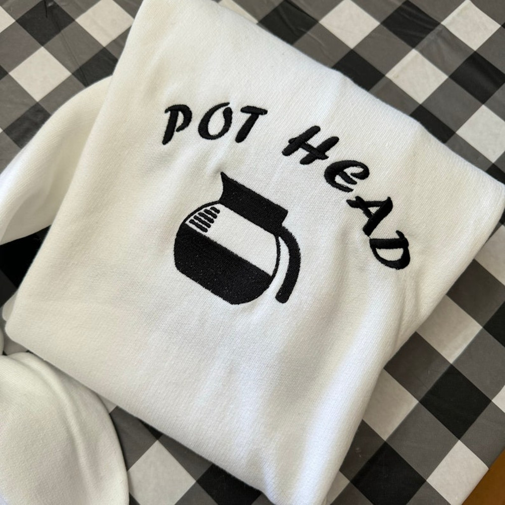 Pot Head Coffee Embroidered Sweatshirt- Y2K Style Embroidered Crewneck unisex Sweatshirt- funny clothing- gifts - addict - gifts for her1.jpg