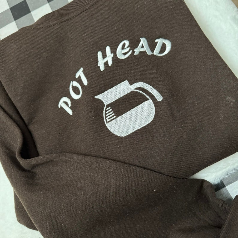 Pot Head Coffee Embroidered Sweatshirt- Y2K Style Embroidered Crewneck unisex Sweatshirt- funny clothing- gifts - addict - gifts for her4.jpg