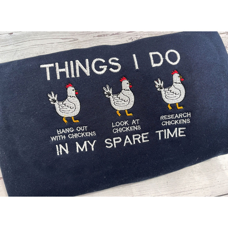 Things I Do In My Spare Time Embroidered Sweatshirt, Chicken Shirt, Funny Shirt, Chicken Lover Gift, Summer Shirt EH036.jpg