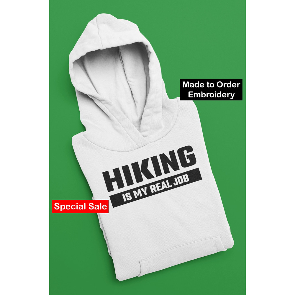 Hiking Is My Real Job Embroidered Hoodie Hiking Gifts for Women Hiking Streetwear Hoodie Nature Lover Gift Trendy Nature Hoodie Gift.jpg