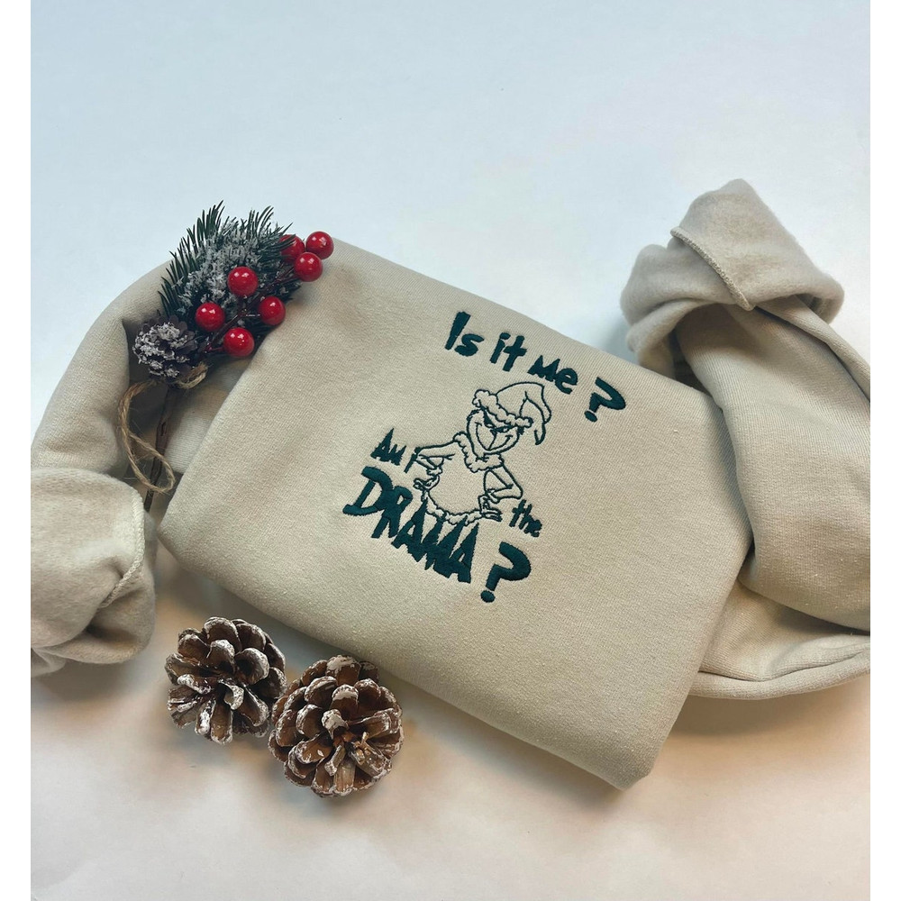 Is It Me Am I The Drama Funny Grinch Embroidered Sweatshirt Inspired Crewneck Sweatshirt Christmas Xmas.jpg