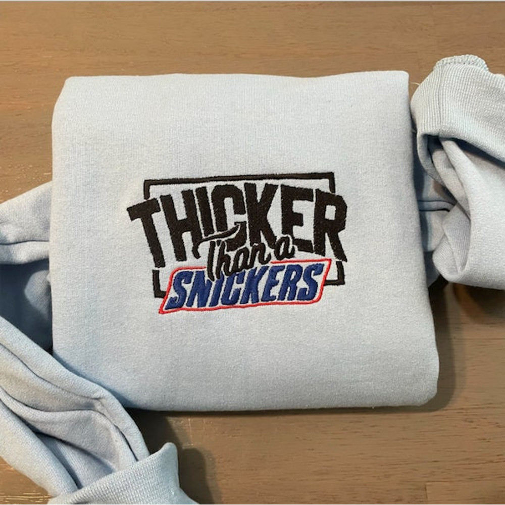 Thicker Than A Snicker Embroidered Sweatshirt, Funny Sweatshirts, Custom Embroidery Crewneck.jpg