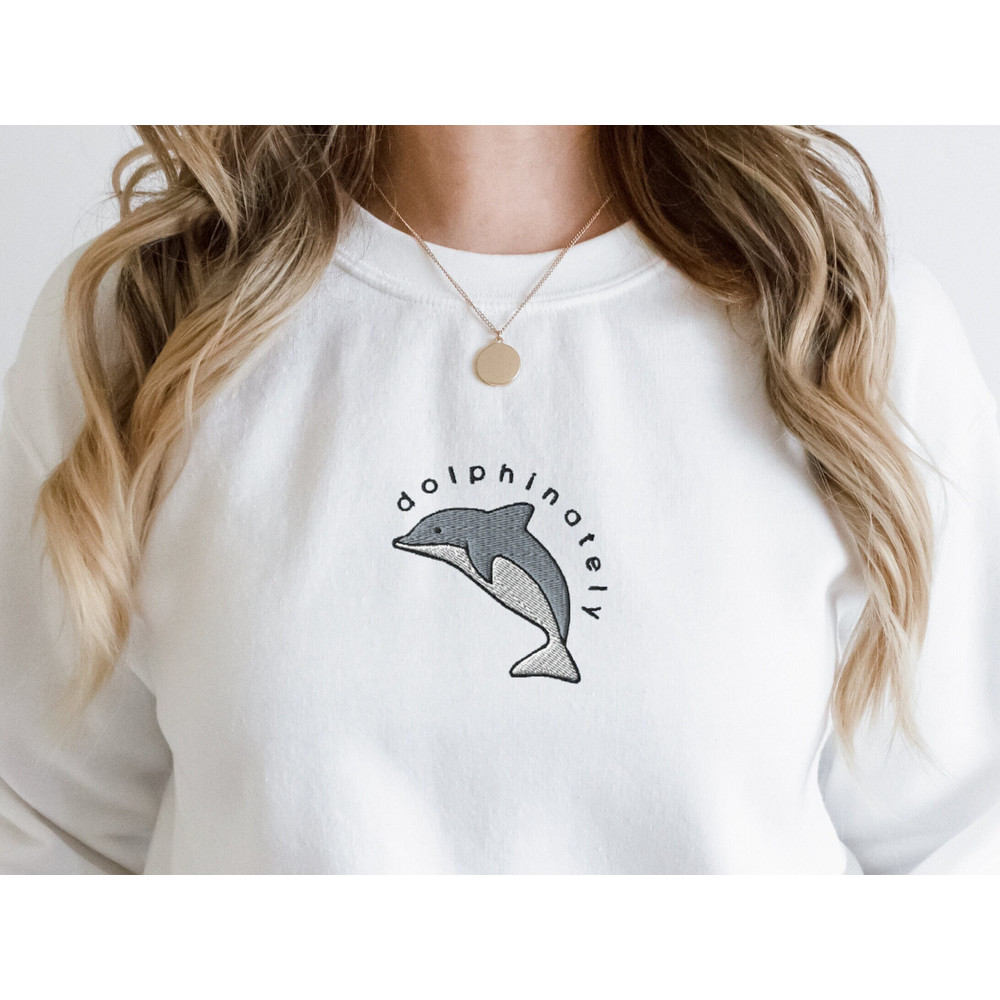 Embroidered Dolphin Sweatshirt, Funny Embroidered Dolphinately Shirt, Ocean Shirt, Dolphin Sweater, Dolphin Shirt, Animal Shirt, Whale Shirt 1.jpg