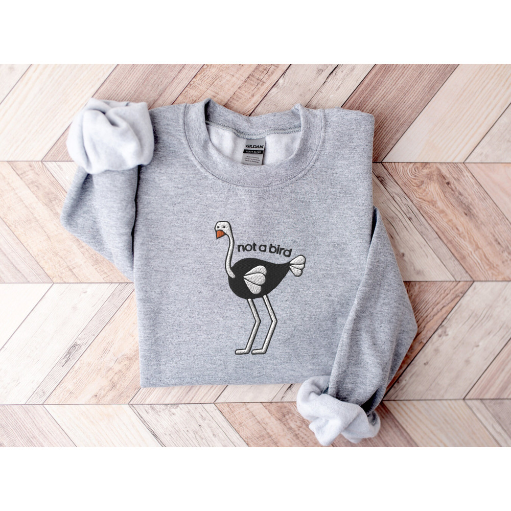 Funny Embroidered Ostrich Sweatshirt, Embroidered Ostrich Sweater, Not a Bird Ostrich Shirt, Funny Sweatshirt, Embroidered Animal Sweatshirt 1.jpg