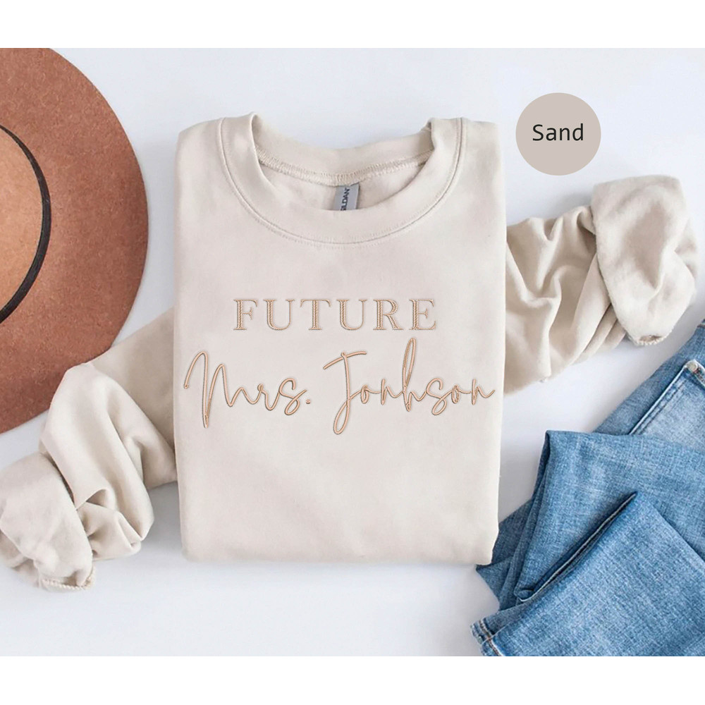 Personalized Future Mrs Shirt, Embroidered Bride Sweatshirt, Custom Mrs Sweatshirt, Engagement Gift, Bride To Be Crewneck , Honeymoon Shirt.jpg