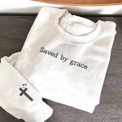 saved by grace sweatshirt, embroidered christian sweatshirt, 55