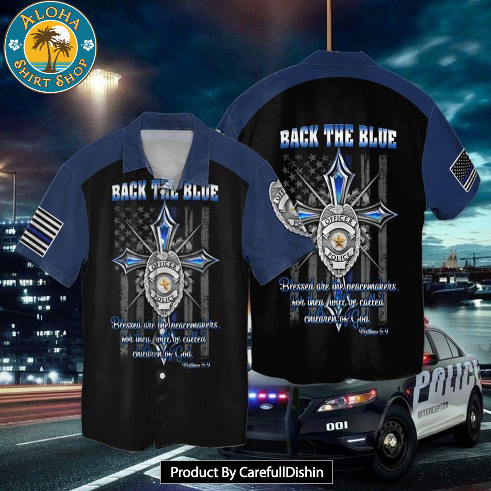 Back The Blue Officer Police Blessed Are Me Peacemakers For Then Until Be Called Children Of God Hawaiian Shirt 1.jpg