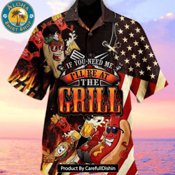 best american flag if you need me ill be at the grill print hawaiian shirt