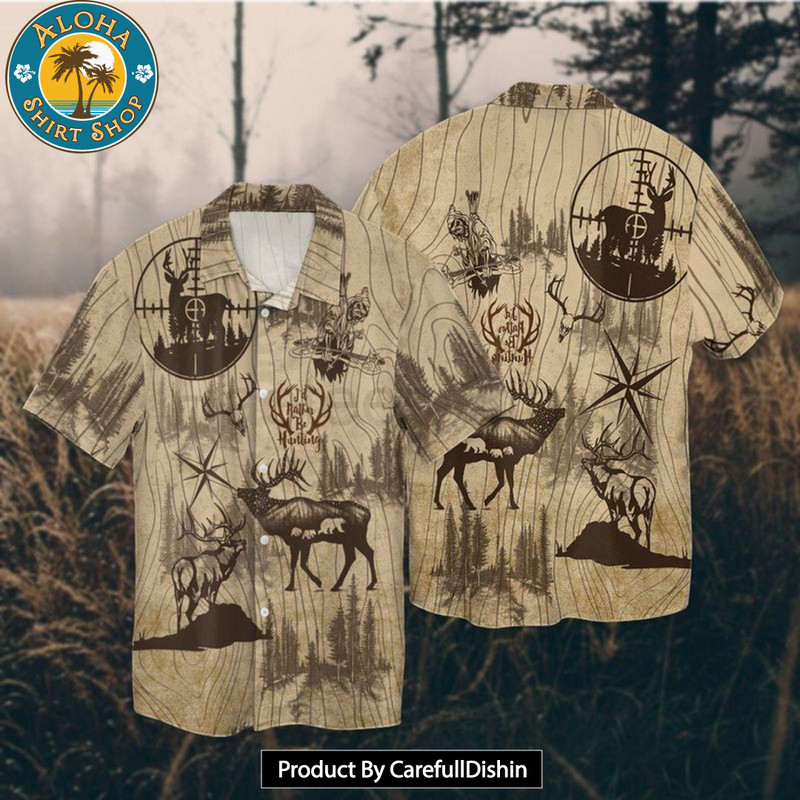 Deer Hunting I_d Rather Be Hunting Hawaiian Shirt.jpg