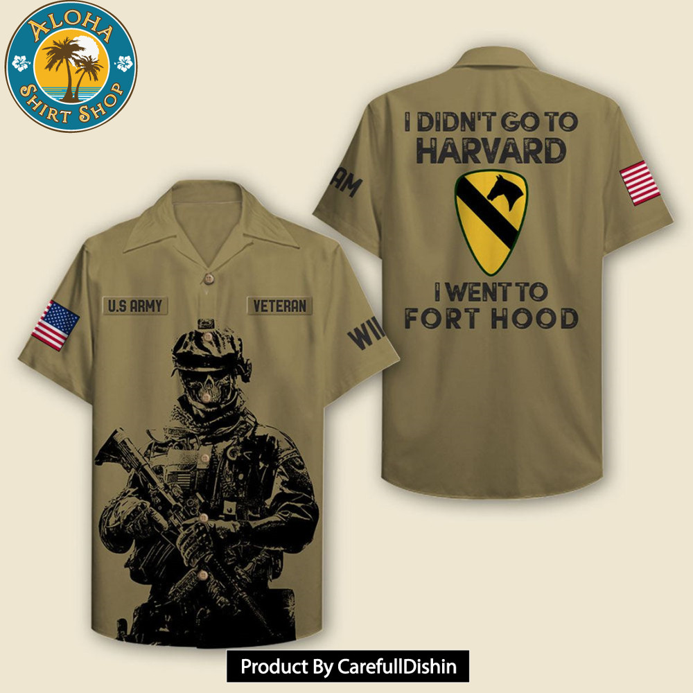 Didn't Go To Harvard I Went To Fort Hood Hawaiian Shirt.jpg
