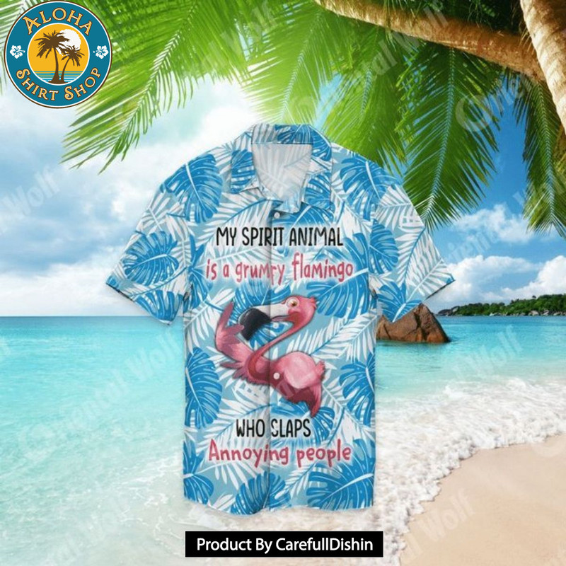 Flamingo My Spirit Animal Is A Grumpy Flamingo Who Slaps Annoying People Hawaiian Shirt.jpg