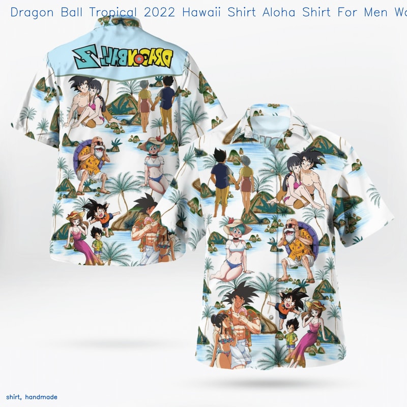 Dragon Ball Tropical 2022 Hawaii Shirt Aloha Shirt For Men WomenBuy now etsy.inkhawai-896.jpg