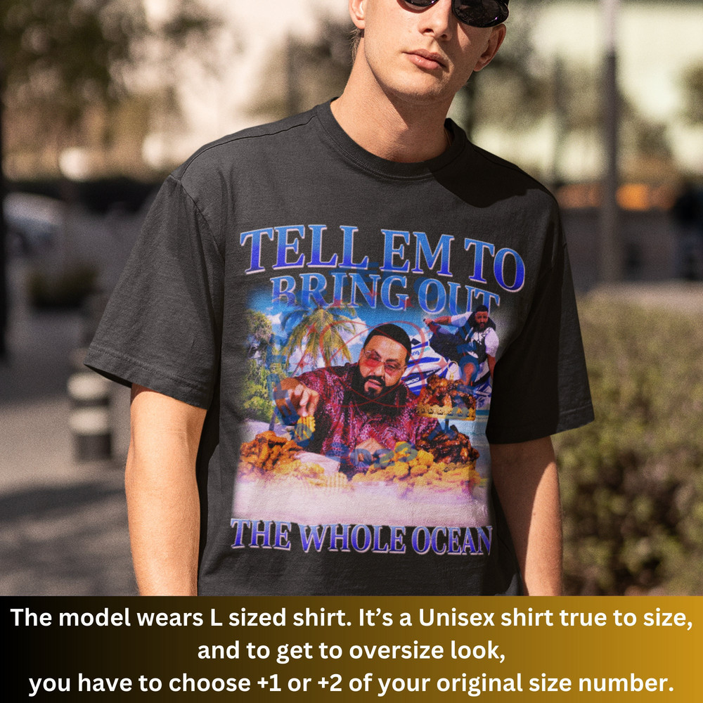 LIMITED DJ KHALED Shirt, Bring Out the Whole Ocean Shirt, Dj Khaled Gift, Dj Khaled Fan, Gift For Women And Man, Dj Khaled Merch, Shirt Tour.jpg