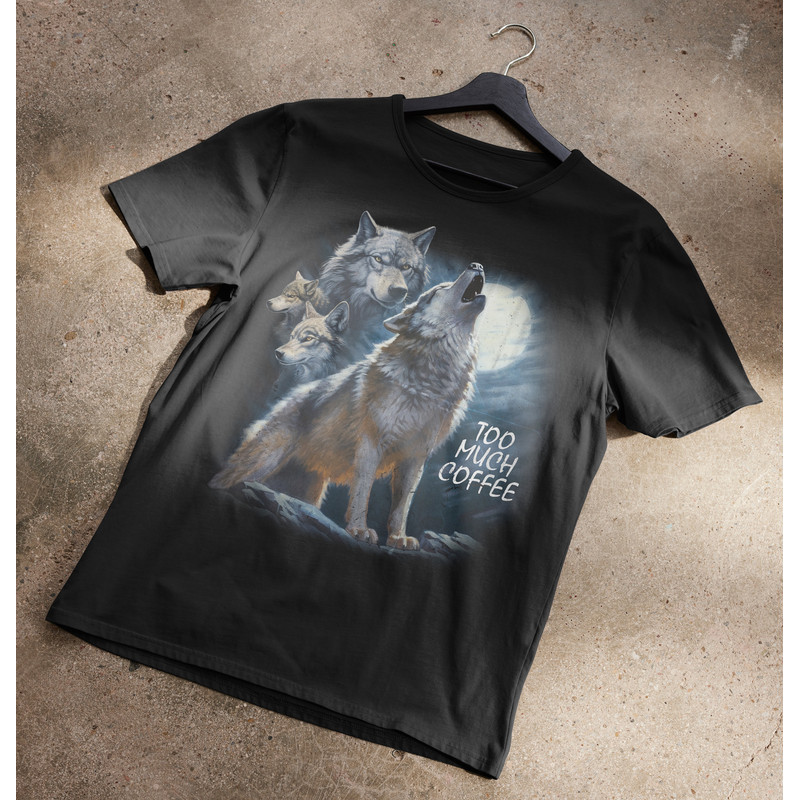 Too Much Coffee Wolves Howling At The Moon T-Shirt.jpg
