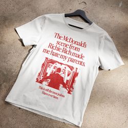 the mcdonalds scene from richie rich made me hate my parents t-shirt
