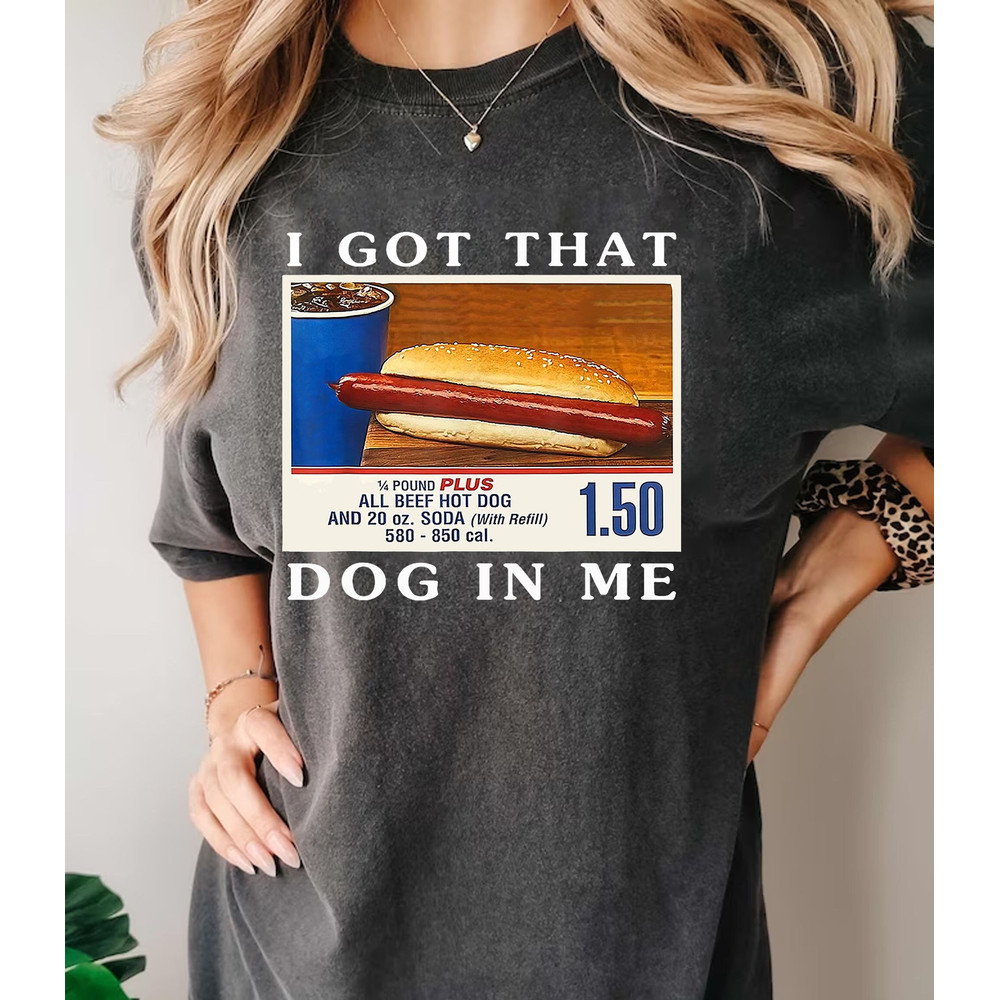 I Got That Dog In Me T-shirt Sweatshirt, Funny Hot Dogs Combo T-Shirt, I Got That Dog In Me Sweatshirt, Costco Hot Dog Shirt.jpg