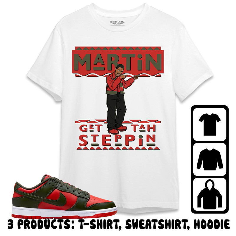 Dunk Low Mystic Red Unisex T-Shirt, Sweatshirt, Hoodie, Martin Get Tah Steppin2, Shirt To Match Sneaker.jpg