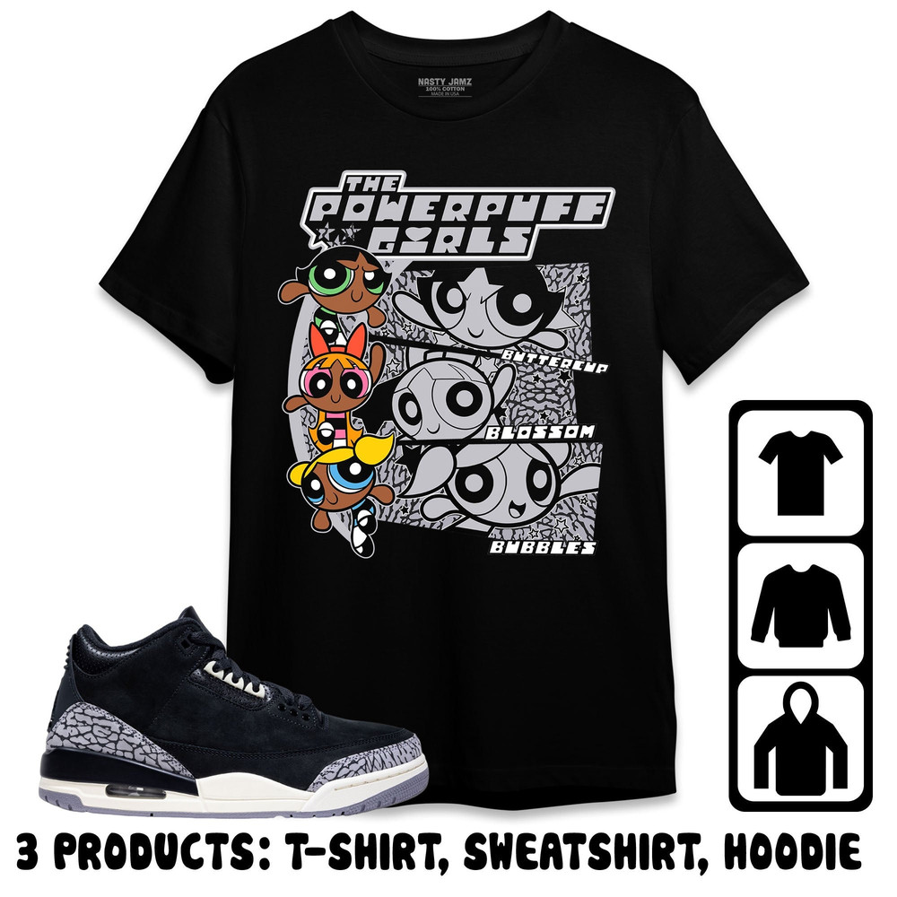 Jordan 3 Off Noir Unisex T-Shirt, Sweatshirt, Hoodie, Black Powerpuff Name, Shirt To Match Sneaker.jpg