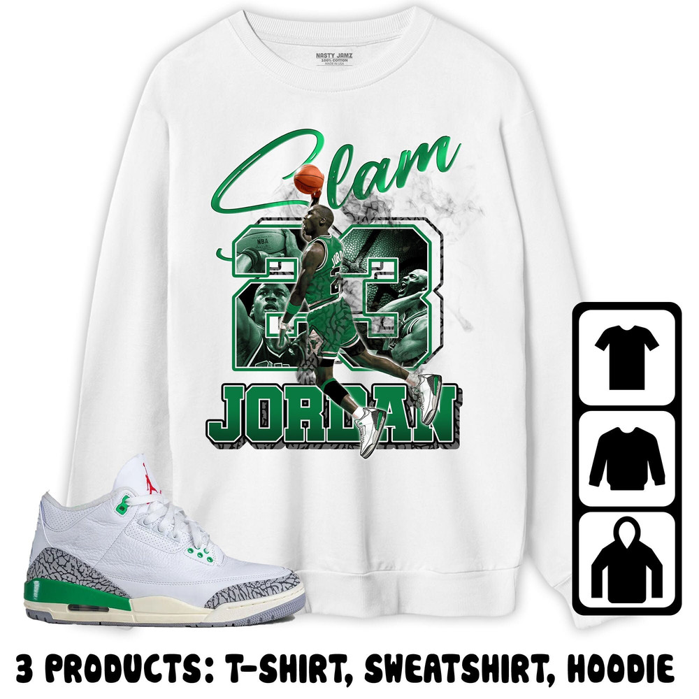 Jordan 3 Lucky Green Unisex Sweatshirt, Hoodie, T-Shirt, MJ Icon 23 Slam, Shirt To Match Sneaker.jpg