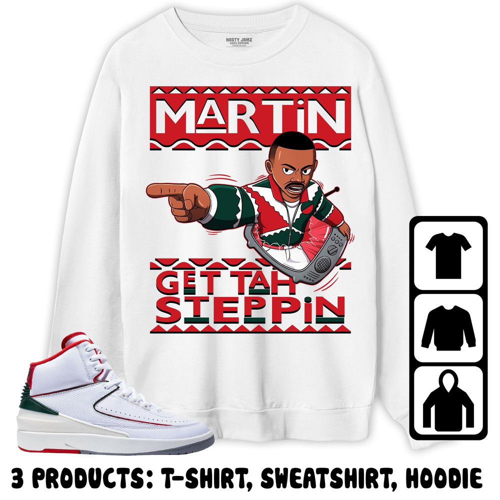 Jordan 2 Italy Unisex Sweatshirt, Hoodie, T-Shirt, Martin Get Stepping, Shirt To Match Sneaker.jpg