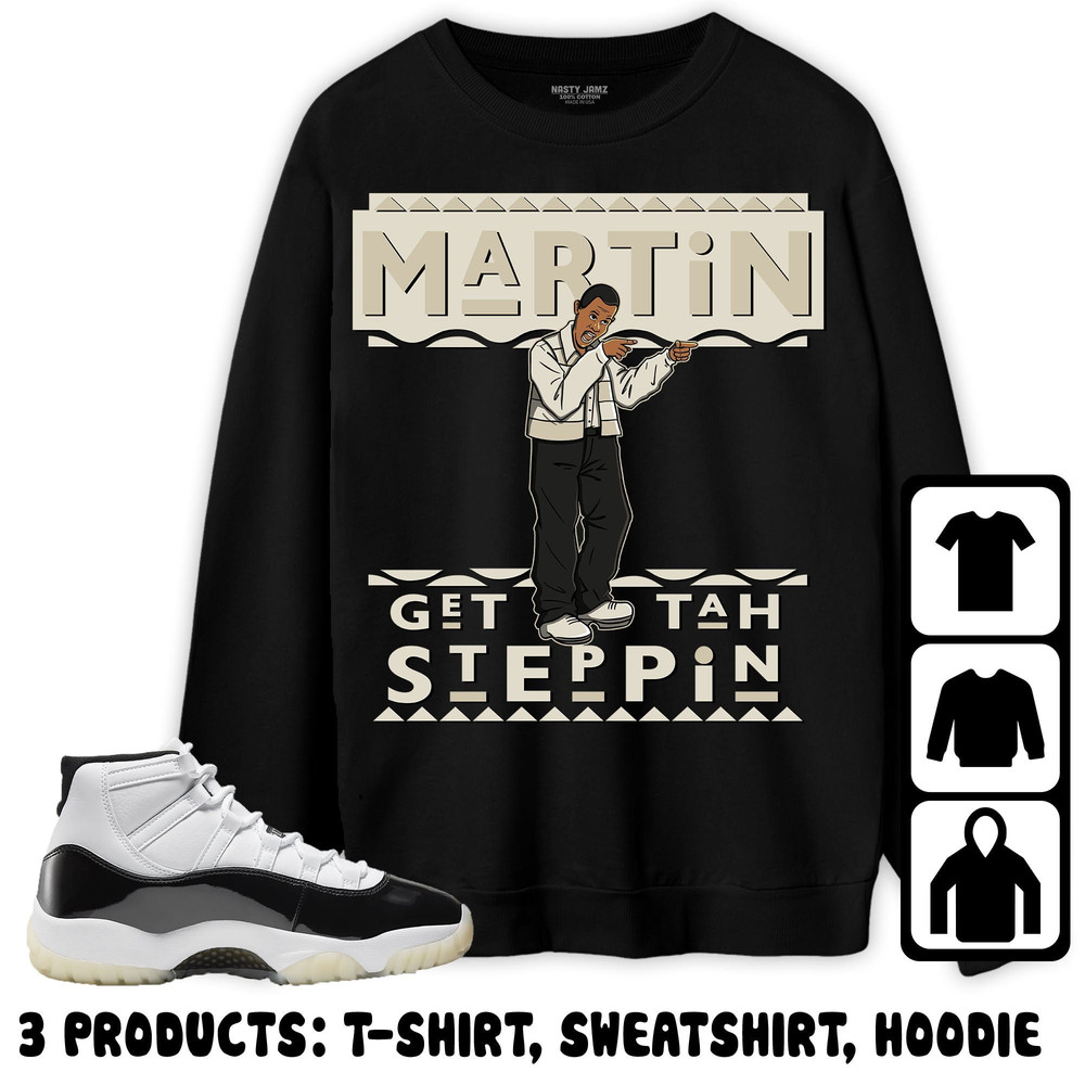 Jordan 11 Gratitude Unisex Sweatshirt, Hoodie, T-Shirt, Martin Get Tah Steppin2, Shirt To Match Sneaker.jpg