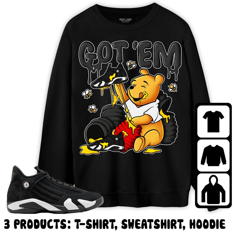 Jordan 14 Black White Unisex Sweatshirt, Hoodie, T-Shirt, Winnie Pooh Got Em, Shirt To Match Sneaker.jpg