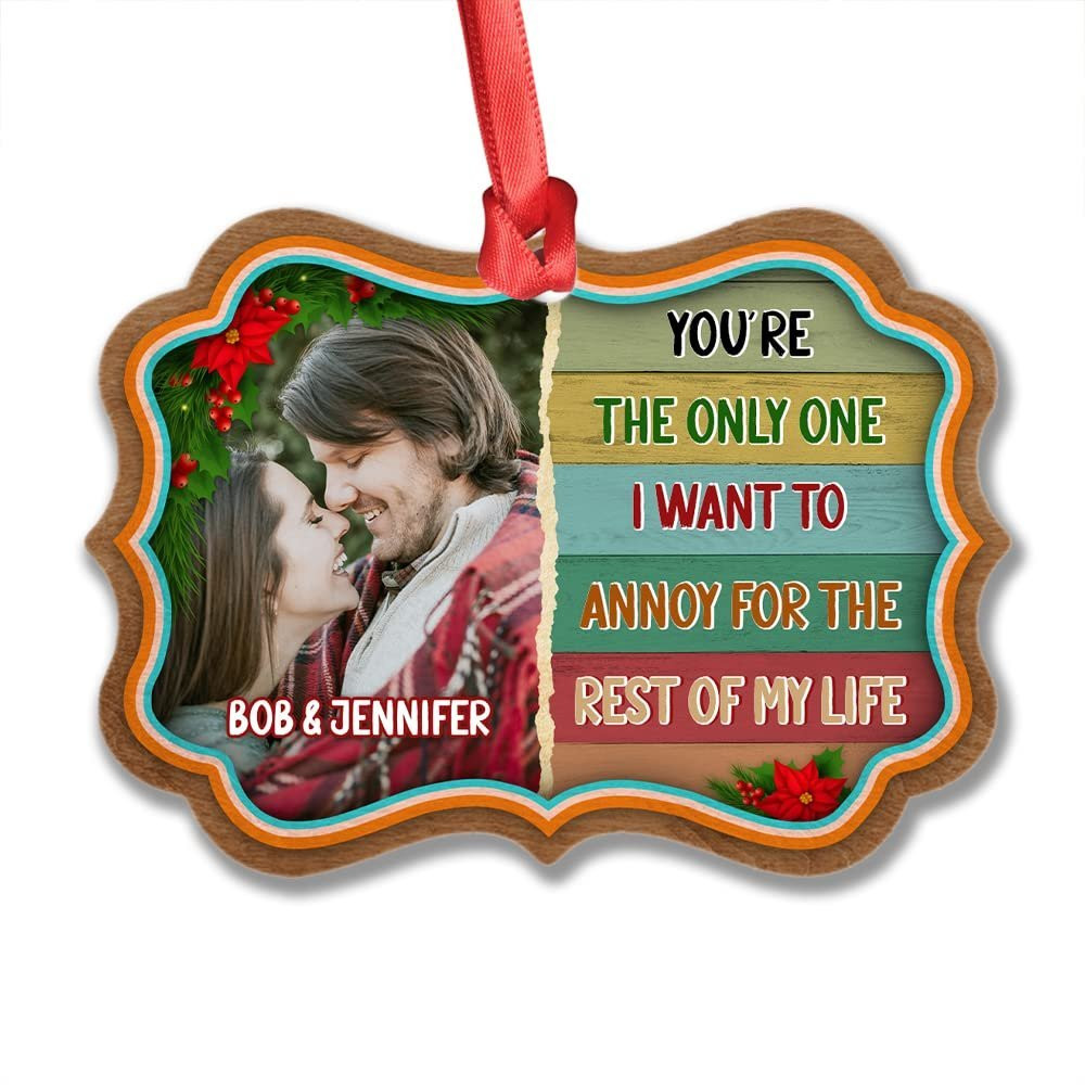 Personalized Aluminum Couple Ornament The Only One To Annoy.jpg