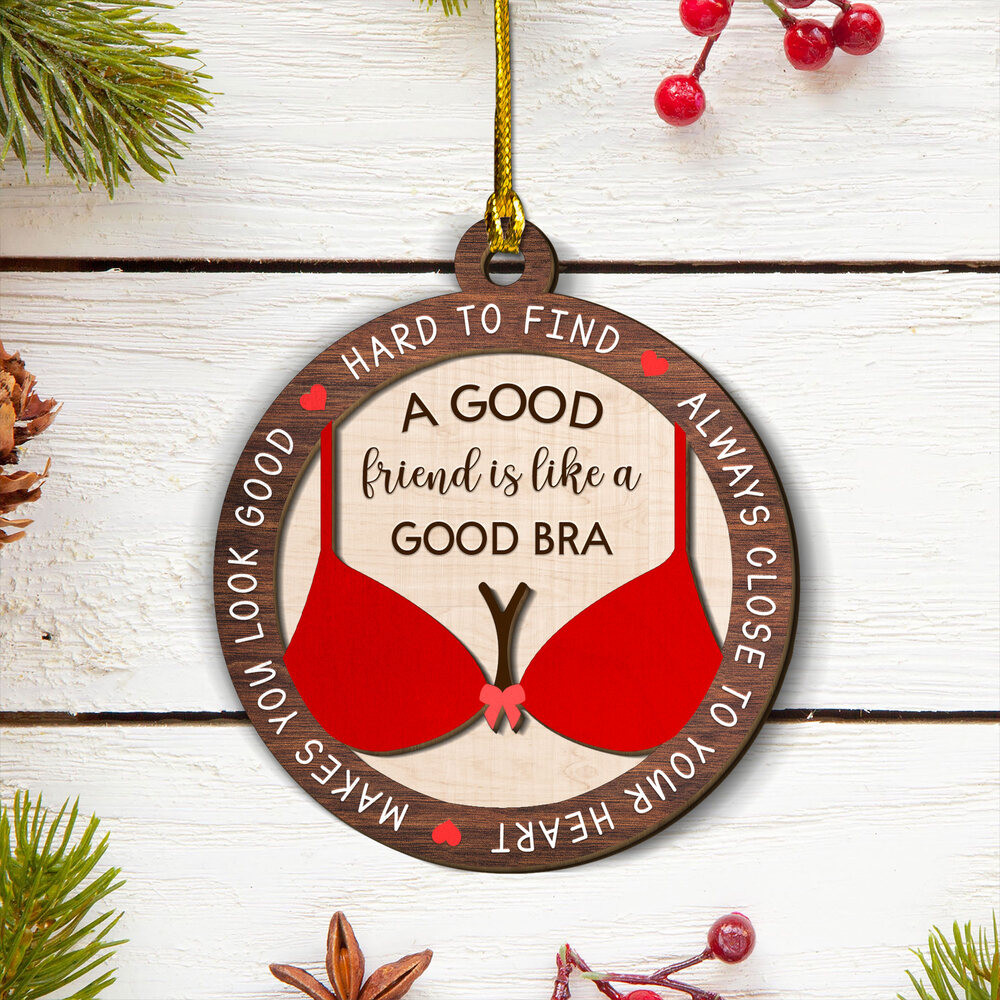 Personalized Friend Layered Wood Ornament Like A Good Bra.jpg