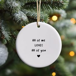 all of you loves all of me ornament, boyfriend valentines day gift, funny gift for him, husband anniversary gift, romant