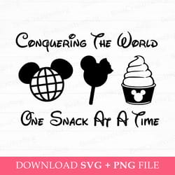 conquering the world svg, one snack at a time svg, snack goals svg, family trip svg, magical kingdom, vacay mode, png sv