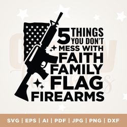 5 things you dont mess svg, patriotic print design, america, usa gun rights, heat press, png, second amendment, sublimat