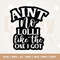 Ain't no Lolli like the one I got SVG, Grandma svg, promoted to Lolli SVG, Grand Mother svg, New Grandma SVG, Lolli svg, Cricut, Cut File.jpg